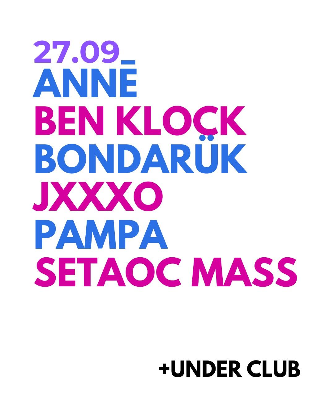 ANNĒ - Ben Klock - BONDARŨK - JXXXO - Pampa - Setaoc Mass - + Under Club ( GASCÓN 1040 )