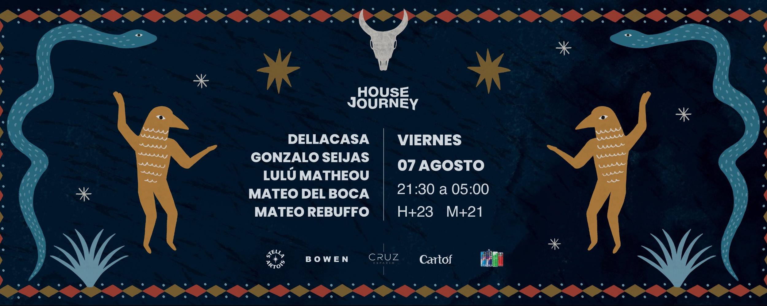 HOUSE JOURNEY  (DELLACASA, GONZALO SEIJAS, LULU MATHEOU, MATEO DEL BOCA, MATEO REBUFFO)
