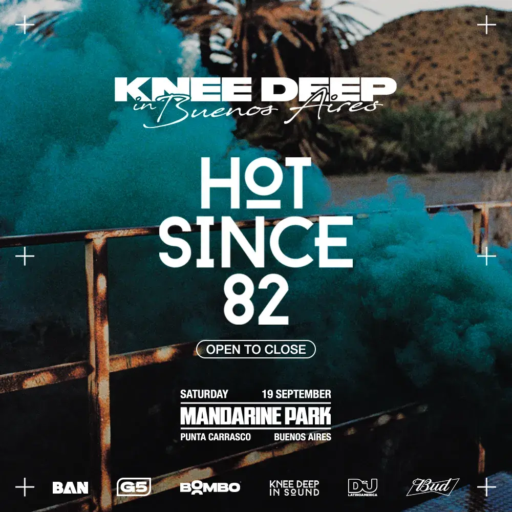 Knee Deep in Buenos Aires: Hot Since 82 (open to close)