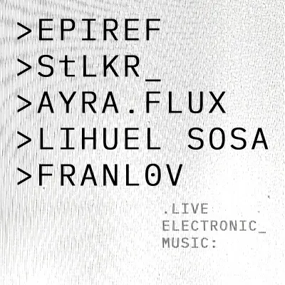 QI ELECTRONIC : EPIREF + LIHUEL SOSA +  STLKR + FRANLOV + AYRA.FLUX