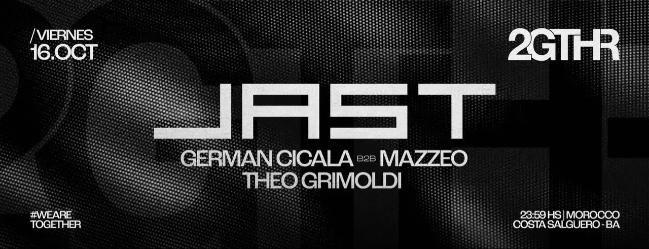 JAST, GERMÁN CICALA b2b MAZZEO @ 2GTHR Morocco, 16/10
