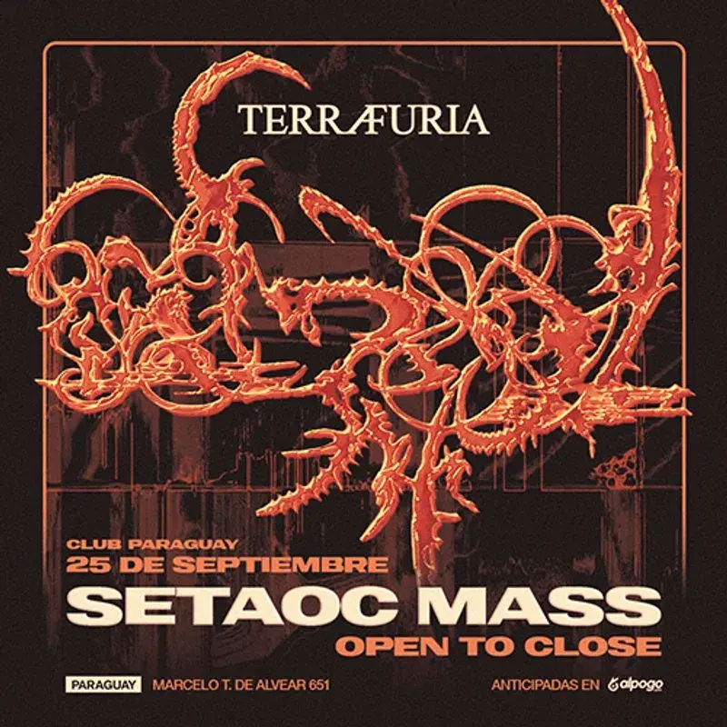 TERRA FURIA x Club Paraguay pres. Setaoc Mass - Open to Close