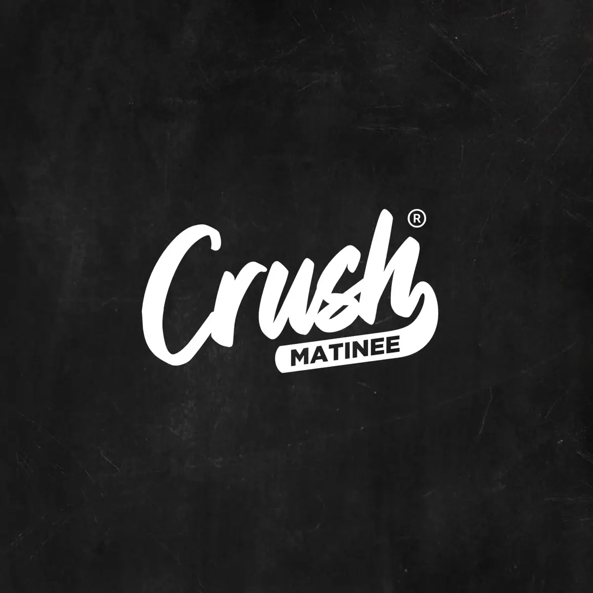 Crush Matinée